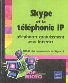 Couverture du livre « Skype et la téléphonie ip ; téléphoner gratuitement avec internet » de Jean-Noel Anderruthy aux éditions Eni