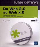Couverture du livre « Du Web 2.0 au Web x.0 ; utilisation et évolution des services web pour l'entreprise » de Remy Ventury aux éditions Eni