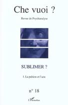 Couverture du livre « Sublimer ? Tome 1 ; la pulsion de l'acte » de  aux éditions L'harmattan