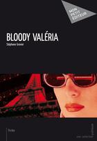 Couverture du livre « Bloody Valéria » de Stephane Gravier aux éditions Publibook