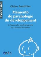 Couverture du livre « Mémento de psychologie du développement à l'usage des professionnels de l'accueil des bébés » de Claire Boutillier aux éditions Eres