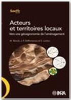 Couverture du livre « Acteurs et territoires locaux : vers une géoagronomie de l'aménagement » de Benoit Deffontaine aux éditions Quae