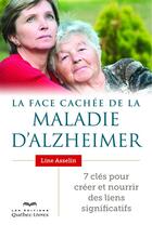 Couverture du livre « La face cachée de la maladie d'Alzheimer » de Line Asselin aux éditions Quebec Livres