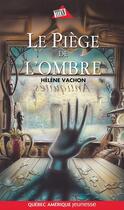 Couverture du livre « Le piège de l'ombre » de Helene Vachon aux éditions Quebec Amerique