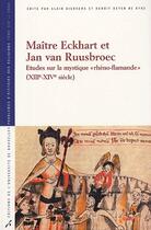 Couverture du livre « Maître Eckhart et Jan Van Ruusbroec ; études sur la mystique «rhéno-flamande» (XIII-XIV siècle) » de Dierkens/Beyer aux éditions Universite De Bruxelles