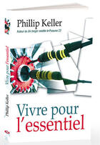 Couverture du livre « Vivre pour l'essentiel » de Phillip Keller aux éditions Blf Europe
