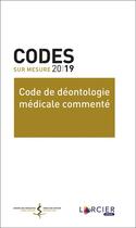 Couverture du livre « Code de déontologie médicale commenté (édition 2019) » de  aux éditions Larcier