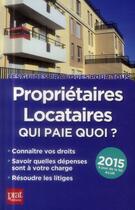 Couverture du livre « Propriétaires locataires 2015 ; qui paie quoi ? » de Patricia Gendrey et Sylvie Dibos-Lacroux aux éditions Prat