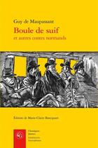 Couverture du livre « Boule de suif et autres contes normands » de Guy de Maupassant aux éditions Classiques Garnier
