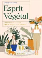 Couverture du livre « Esprit végétal : le bonheur d'avoir des plantes à la maison » de Candice Vanhoorne aux éditions Rustica