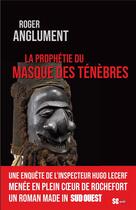 Couverture du livre « La prophétie du masque des ténèbres » de Roger Anglument aux éditions Sud Ouest Editions