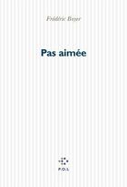 Couverture du livre « Pas aimée » de Frédéric Boyer aux éditions P.o.l