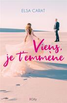 Couverture du livre « Viens, je t'emmène » de Elsa Carat aux éditions City