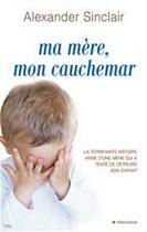 Couverture du livre « Ma mère, mon cauchemar » de Alexander Sinclair aux éditions City Ditions