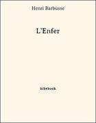 Couverture du livre « L'enfer » de Henri Barbusse aux éditions Bibebook
