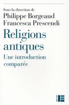Couverture du livre « Religions antiques (2e édition) » de Philippe Borgeaud aux éditions Labor Et Fides