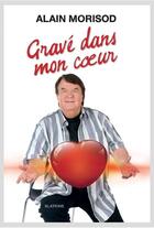 Couverture du livre « Gravé dans mon coeur » de Alain Morisod aux éditions Slatkine