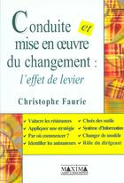 Couverture du livre « Conduite et mise en oeuvre du changement ; l'effet de levier » de Christophe Faurie aux éditions Maxima