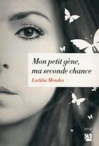 Couverture du livre « Mon petit gène, ma seconde chance » de Laetitia Mendes aux éditions Anne Carriere