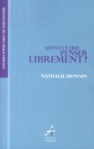 Couverture du livre « Qu'est-ce que penser librement ? » de Nathalie Monnin aux éditions Apogee