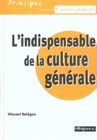 Couverture du livre « L'indispensable de la culture generale » de Vincent Delegue aux éditions Studyrama