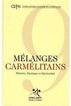 Couverture du livre « Mélanges carmélitains t.9 ; histoire, mystique et spiritualité » de Grands Carmes aux éditions Parole Et Silence