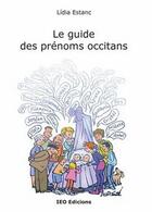 Couverture du livre « Le guide des prénoms occitans » de Lidia Estanc aux éditions Institut D'etudes Occitanes