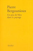 Couverture du livre « Un peu de bleu dans le paysage » de Pierre Bergounioux aux éditions Verdier