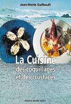 Couverture du livre « La cuisine des coquillages et crustacés » de Jean-Marie Guilbaut aux éditions Delagrave