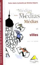 Couverture du livre « Médias et villes, XVIIIe-XXe siècle » de Delporte Christ aux éditions Presses Universitaires Francois-rabelais