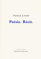 Couverture du livre « Poesie ; Recit » de Patrick Laupin aux éditions Comp'act