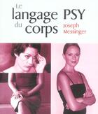 Couverture du livre « Le langage psy du corps » de Joseph Messinger aux éditions First