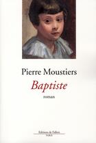 Couverture du livre « Baptiste » de Moustiers-P aux éditions Fallois
