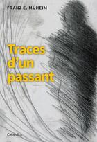 Couverture du livre « Traces d'un passant » de Franz E. Muheim aux éditions Cabedita