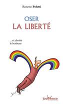 Couverture du livre « Oser la liberté » de Rosette Poletti aux éditions Jouvence
