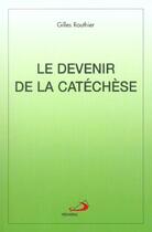 Couverture du livre « Le devenir de la catechese » de Routhier Mediaspaul aux éditions Mediaspaul