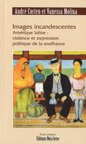 Couverture du livre « Images incandescentes ; Amérique latine, violence et expression » de Andre Corten aux éditions Nota Bene