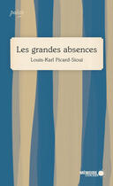 Couverture du livre « Les grandes absences » de Picard-Sioui Louis-K aux éditions Memoire D'encrier