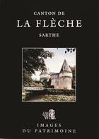 Couverture du livre « Canton de la Flèche ; Sarthe » de Francois Le Boeuf aux éditions Revue 303