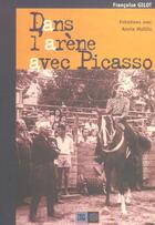 Couverture du livre « Dans l'arene avec picasso » de Gilot/Maillis aux éditions Indigene