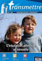 Couverture du livre « Revue transmettre evangelisons l'enfance - l'education affective et sexuelle n 182 juin 2016 » de  aux éditions Communication Et Cite