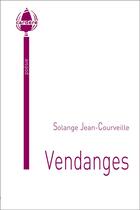 Couverture du livre « Vendanges » de Solange Jean-Courveille aux éditions La Cardere