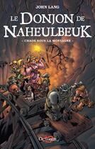 Couverture du livre « Le donjon de Naheulbeuk T.4 ; chaos sous la montagne » de John Lang aux éditions Octobre