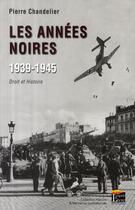 Couverture du livre « Les années noires, 1939-1945 ; droit et histoire » de Pierre Chandelier aux éditions Regi Arm