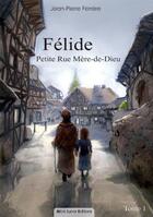Couverture du livre « Felide, petite rue mere-de-dieu (tome 1) » de Jean-Pierre Ferrere aux éditions Alice Lyner