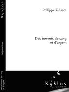 Couverture du livre « Des torrents de sang et d'argent » de Philippe Cuisset aux éditions Kyklos