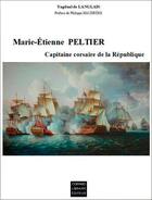 Couverture du livre « Mari-Etienne Peltier ; Capitaine corsaire de la République » de Tugdual De Langlais aux éditions Coiffard