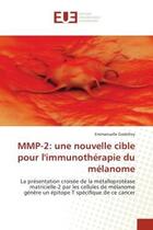 Couverture du livre « Mmp-2: une nouvelle cible pour l'immunotherapie du melanome » de Godefroy-E aux éditions Editions Universitaires Europeennes