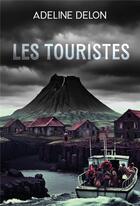 Couverture du livre « Les touristes » de Adeline Delon aux éditions Atramenta