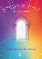 Couverture du livre « Jusqu'à quand ? Tome 1 : Le va-et-vient » de Christiane Couve De Murville aux éditions Publishroom Factory